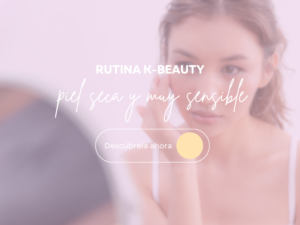 Rutina K-Beauty Piel Sensible, Seca y Atópica