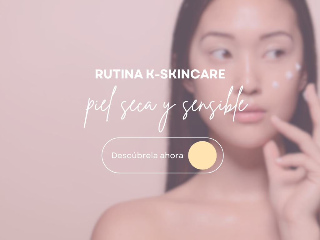 Rutina K-Skincare para Piel Seca y Sensible