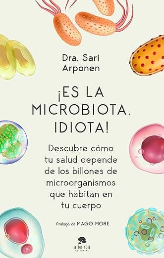 ¡Es la microbiota, idiota! De Dr. Sari Arponen