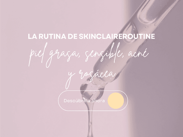 La Rutina de SkinClaireRoutine