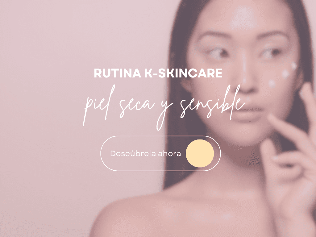 Rutina K-Skincare para Piel Seca y Sensible
