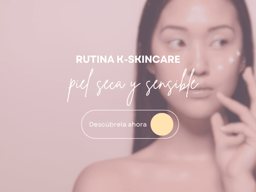 Rutina K-Skincare para Piel Seca y Sensible